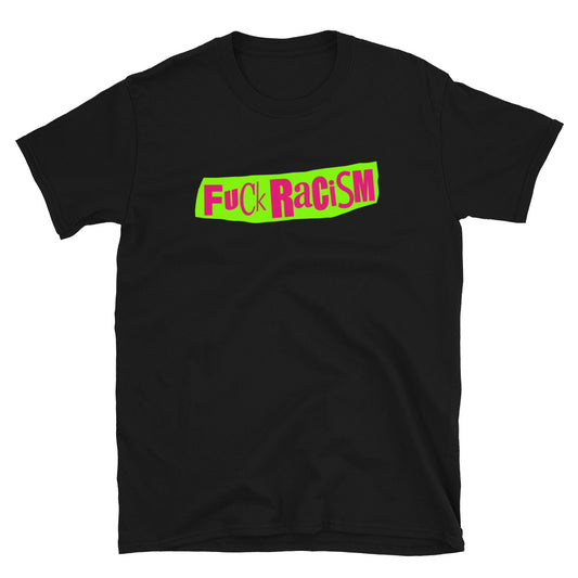 FUCK RACISM Unisex T-Shirt - Punk Majesty Streetwear