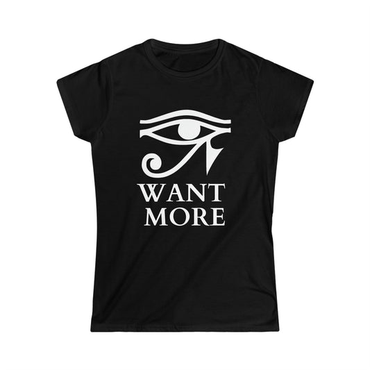 Women's I Want More Softstyle Tee - Punk Majesty Streetwear