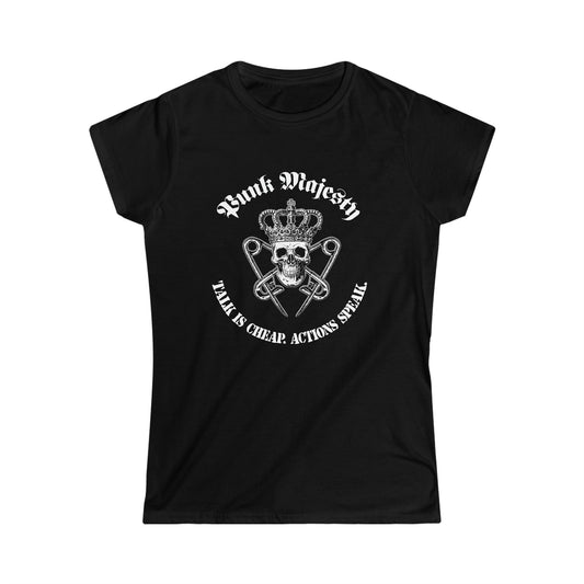 Women's Punk Majesty Talk is Cheap Softstyle Tee