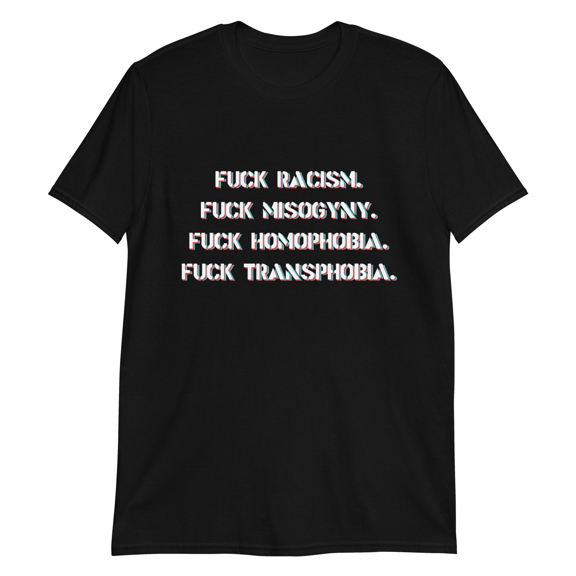 FUCK RACISM FUCK MISOGYNY FUCK OMOPHOBIA FUCK TRANSPHOBIA